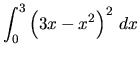 ${\displaystyle\int_0 ^3 \left(3x-x^2\right)^2 \,dx}$