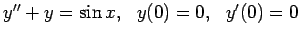 $y''+y=\sin x,  y(0)=0,  y'(0)=0$